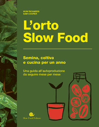 ORTO SLOW FOOD - SEMINA COLTIVA E CUCINA PER UN ANNO