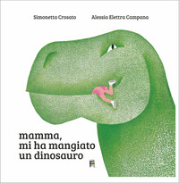 MAMMA MI HA MANGIATO UN DINOSAURO