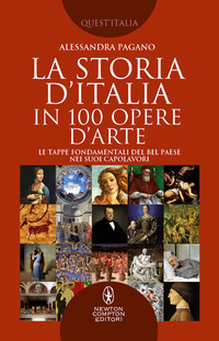 STORIA D\'ITALIA IN 100 OPERE D\'ARTE - LE TAPPE FONDAMENTALI DEL BEL PAESE NEI SUOI CAPOLAVORI