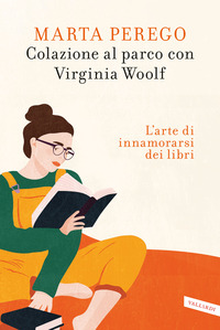 COLAZIONE AL PARCO CON VIRGINIA WOOLF - L\'ARTE DI INNAMORARSI DEI LIBRI