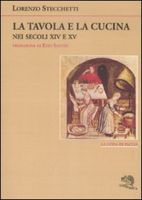 TAVOLA E LA CUCINA NEI SECOLI XIV E XV