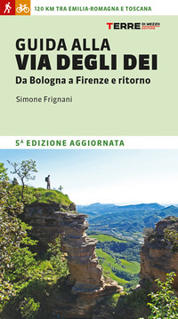 GUIDA ALLA VIA DEGLI DEI - DA BOLOGNA A FIRENZE E RITORNO