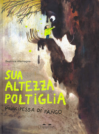 SUA ALTEZZA POLTIGLIA PRINCIPESSA DI FANGO