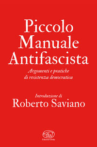 PICCOLO MANUALE ANTIFASCISTA - ARGOMENTI E PRATICHE DI RESISTENZA DEMOCRATICA