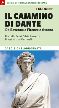 CAMMINO DI DANTE - DA RAVENNA A FIRENZE E RITORNO - 380 KM A PIEDI TRA ROMAGNA E TOSCANA