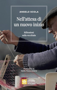 NELL\'ATTESA DI UN NUOVO INIZIO - RIFLESSIONI SULLA VECCHIAIA