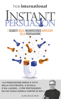 INSTANT PERSUASION - I SEGRETI DELLE NEUROSCIENZE APPLICATI ALLA PERSUASIONE