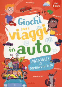 GIOCHI PER I VIAGGI IN AUTO - MANUALE DI SOPRAVVIVENZA