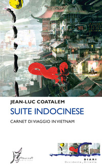 SUITE INDOCINESE - CARNET DI VIAGGIO IN VIETNAM