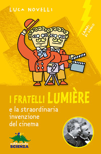 FRATELLI LUMIERE E LA STRAORDINARIA INVENZIONE DEL CINEMA