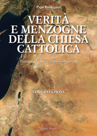VERITÀ E MENZOGNA DELLA CHIESA CATTOLICA - COME È STATA MANIPOLATA LA BIBBIA
