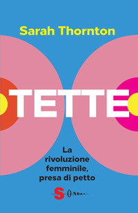 TETTE - LA RIVOLUZIONE FEMMINILE PRESA DI PETTO