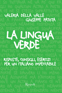 LINGUA VERDE - RISPOSTE CONSIGLI ESERCIZI PER UN ITALIANO IMPECCABILE