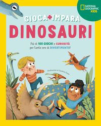 DINOSAURI - PIU\' DI 100 GIOCHI E CURIOSITA PER TANTE ORE DI DIVERTIMENTO