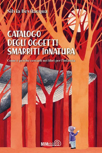 CATALOGO DEGLI OGGETTI SMARRITI INNATURA - COME E PERCHE\' CERCARLI NEI LIBRI PER L\'INFANZIA