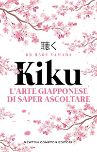KIKU - L\'ARTE GIAPPONESE DI SAPER ASCOLTARE