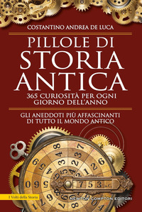PILLOLE DI STORIA ANTICA - 365 CURIOSITA\' PER OGNI GIORNO DELL\'ANNO