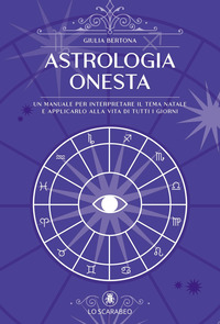 ASTROLOGIA ONESTA - UN MANUALE PER INTERPRETARE IL TEMA NATALE E APPLICARLO ALLA VITA