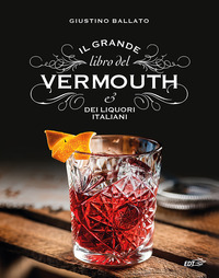 GRANDE LIBRO DEL VERMOUTH E DEI LIQUORI ITALIANI