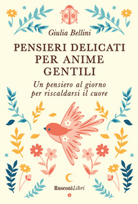 PENSIERI DELICATI PER ANIME GENTILI - UN PENSIERO AL GIORNO PER RISCALDARSI IL CUORE