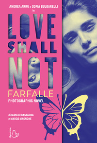 LOVE SHALL NOT - FARFALLE - PHOTOGRAPHIC NOVEL