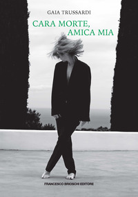 CARA MORTE AMICA MIA