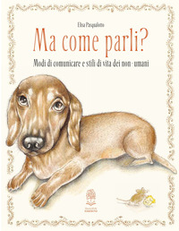 MA COME PARLI ? MODI DI COMUNICARE E STILI DI VITA DEI NON UMANI