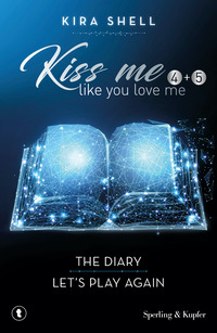 KISS ME LIKE YOU LOVE ME - THE DIARY - LET\'S PLAY AGAIN