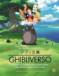 GHIBLIVERSO - LA GUIDA ALL\'UNIVERSO DELLO STUDIO GHIBLI