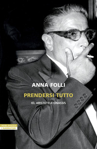 PRENDERSI TUTTO - IO ARISTOTELE ONASSIS