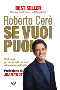 SE VUOI PUOI - 10 STRATEGIE PER OTTENERE CIO\' CHE VUOI NEL BUSINESS E NELLA VITA