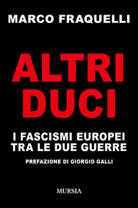ALTRI DUCI - I FASCISMI EUROPEI TRA LE DUE GUERRE