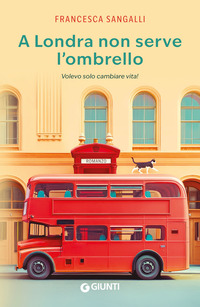 A LONDRA NON SERVE L\'OMBRELLO - VOLEVO SOLO CAMBIARE VITA !