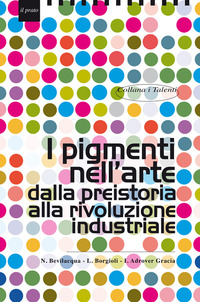 PIGMENTI NELL\'ARTE DALLA PREISTORIA ALLA RIVOLUZIONE INDUSTRIALE (I)
