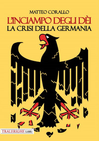 INCIAMPO DEGLI DEI - LA CRISI DELLA GERMANIA
