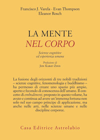 MENTE E NEL CORPO - SCIENZE COGNITIVE ED ESPERIENZA UMANA