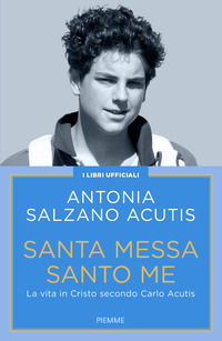 SANTA MESSA SANTO ME - LA VITA IN CRISTO SECONDO CARLO ACUTIS