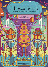 BOSCO FIORITO - PSICHEDELIA ORIZZONTI DI CURA