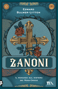 ZANONI - IL ROMANZO SUL MISTERO DEI ROSA CROCE