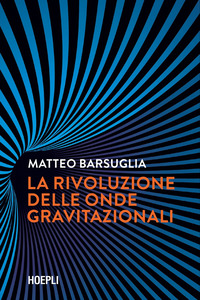 RIVOLUZIONE DELLE ONDE GRAVITAZIONALI