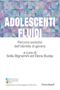 ADOLESCENTI FLUIDI - PERCORSI EVOLUTIVI DELL\'IDENTITA\' DI GENERE