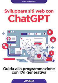 SVILUPPARE SITI WEB CON CHATGPT - GUIDA ALLA PROGRAMMAZIONE CON L\'AI GENERATIVA