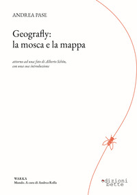 GEOGRAFLY - LA MOSCA E LA MAPPA - ATTORNO AD UNA FOTO DI ALBERTO SCHÖN CON UNA SUA INTRODUZIONE