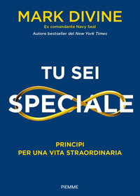 TU SEI SPECIALE - PRINCIPI PER UNA VITA STRAORDINARIA