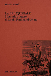 BRINQUEBALE - MEMORIE E LETTERE DI LOUIS-FERDINAND CELINE