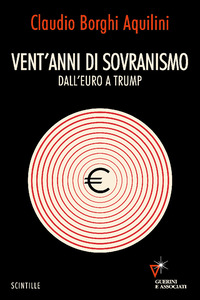 VENT\'ANNI DI SOVRANISMO - DALL\'EURO A TRUMP