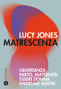 MATRESCENZA - GRAVIDANZA PARTO MATERNITÀ: ESSERE DONNA DIVENTARE MADRE