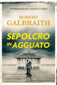 SEPOLCRO IN AGGUATO - UN\'INDAGINE DI CORMORAN STRIKE