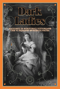 DARK LADIES - RACCONTI DI PAURA DI SCRITTRICI VITTORIANE