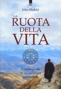 RUOTA DELLA VITA - AUTOBIOGRAFIA DI UN BUDDISTA OCCIDENTALE